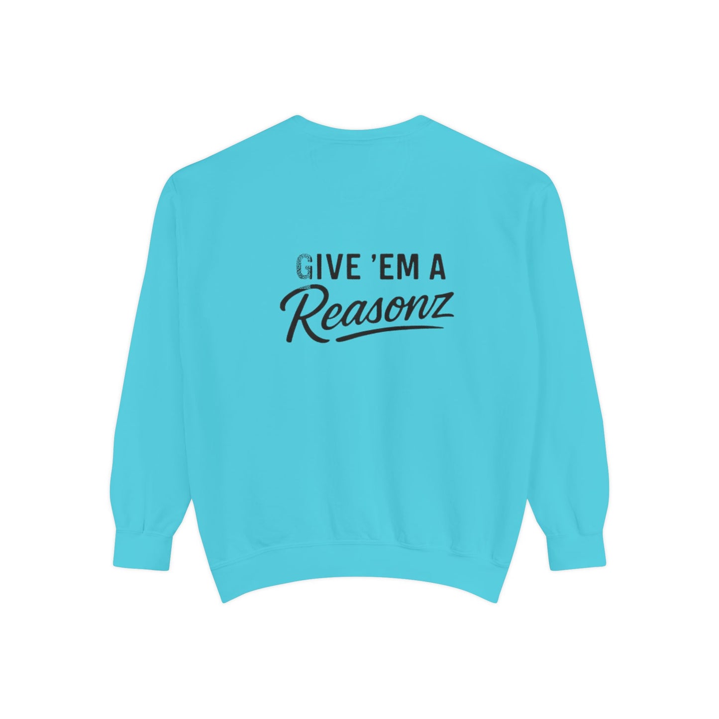 Sweatshirt — 'Reasonz' Script Logo Crewneck (Front Logo, Back "Give 'Em A Reasonz")